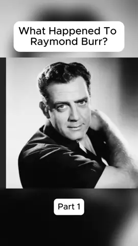 What Happened To Raymond Burr? Part 1