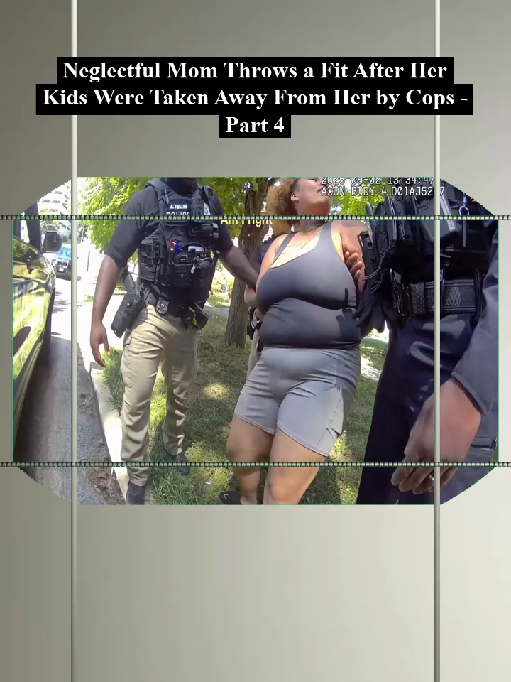 Neglectful Mom Throws a Fit After Her Kids Were Taken Away From Her by Cops - Part 4 | #foryou