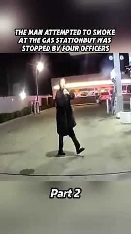 THE MAN ATTEMPTED TO SMOKE AT THE GAS STATIONBUT WAS STOPPED BY FOUR OFFICERS#police #cops #tiktok #fyp #bodycam 