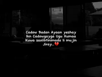 zxpbadii ugu Xumaa.💔🥺 . . #ciyaalxamar #foruyou #viraltiktok #fyp #viewsproblem fyp
