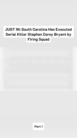JUST IN: South Carolina Has Executed Serial Killer Stephen Corey Bryant by Firing Squad
