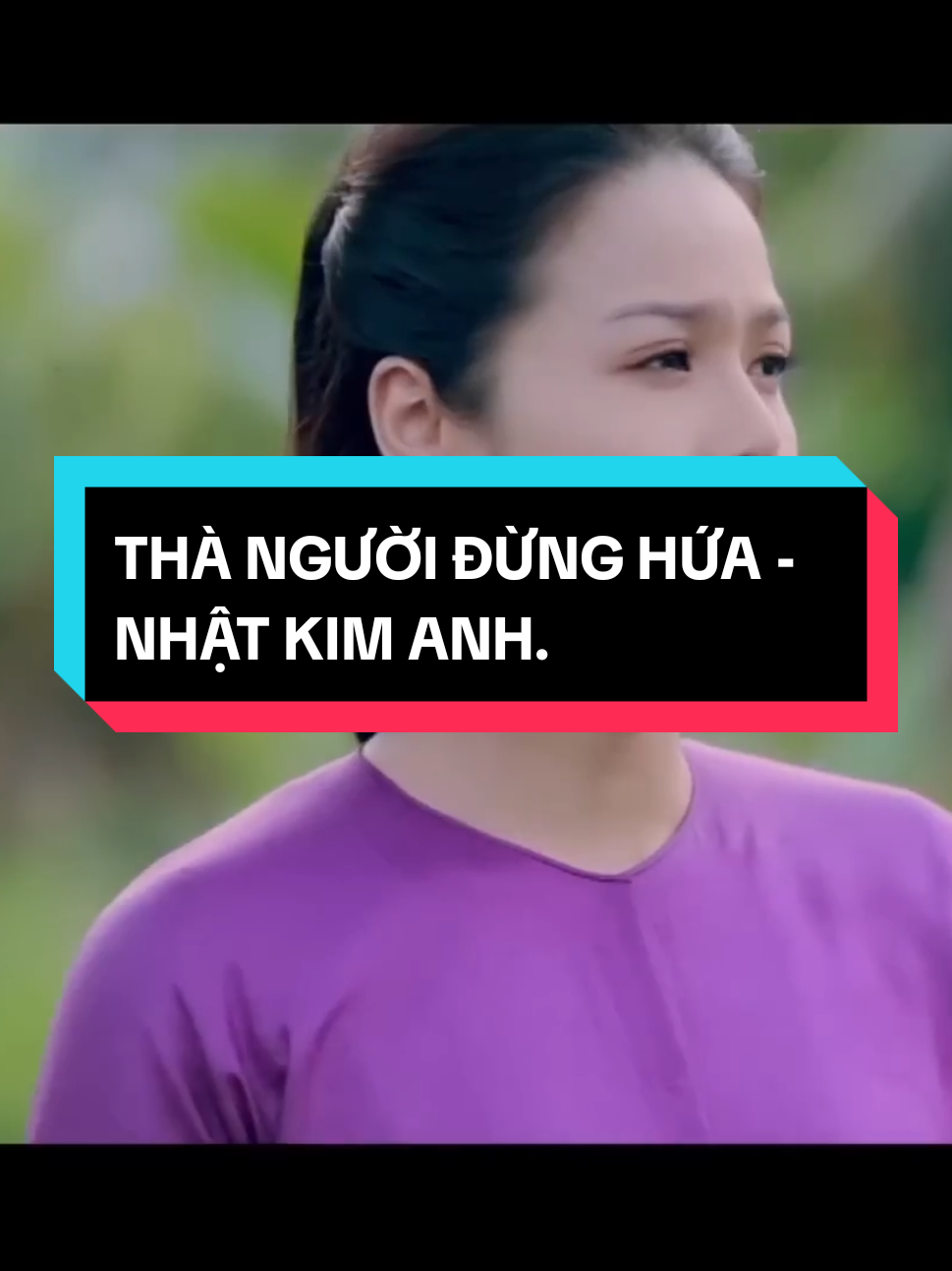 THÀ NGƯỜI ĐỪNG HỨA - NHẬT KIM ANH ( NHẠC PHIM LỜI SÁM HỐI )  #thanguoidunghua  #nhatkimanh  #xuhuong  #xuhuongtiktok 