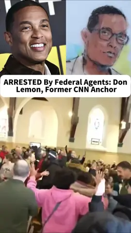 ARRESTED By Federal Agents: Don
  Lemon, Former CNN Anchor