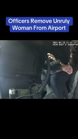 Officers Remove Unruly Woman From Airport.  #cops#police#bodycam.  
