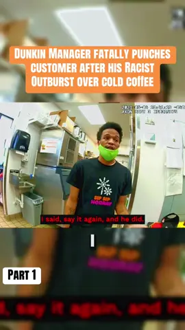 Part 1| Dunkin Manager fatally punches customer after his Racist Outburst over cold coffee. What started as a customer complaining about service at a Dunkin’ in Tampa spiraled into a tragedy no one could’ve imagined. A single punch from the store’s manager killed a 77 year old man, turning a routine argument into a fatal encounter caught on bodycam. The manager was later arrested and sentenced after prosecutors reduced the charge. A heartbreaking reminder of how quickly anger can permanently change lives. Watch till the end.   #bodycam #policebodycam #lawenforcement #copsoftiktok #crime                         