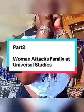 Part2-Woman Attacks Family at Universal Studios#cops #woman #arrested #fypシ゚viral #foryoupage 