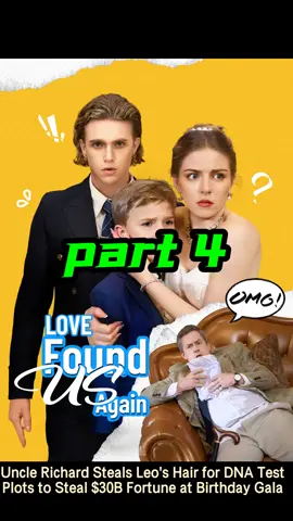 Ep 4|Part 4: Uncle Richard secretly steals Leo's hair to do a DNA test, plotting to prove he's not a Lancaster heir and steal the 0 billion fortune at the grandpa's birthday gala. The grandpa showers Leo with endless love, unaware of the evil plot. Love Found Us Again, short drama, DNA test conspiracy, fortune theft, birthday gala plot, billionaire family scheme#shortdrama #drama #film #movie #sweet        
     
 [2402372]