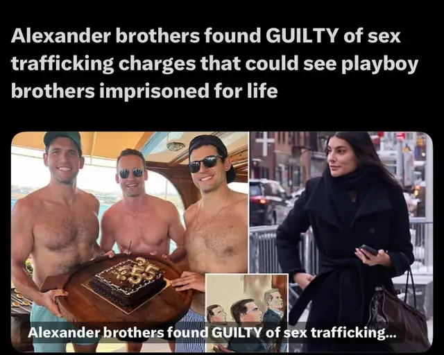 Alexander brothers found GUILTY of sex trafficking charges that could see playboy brothers imprisoned for life. 
