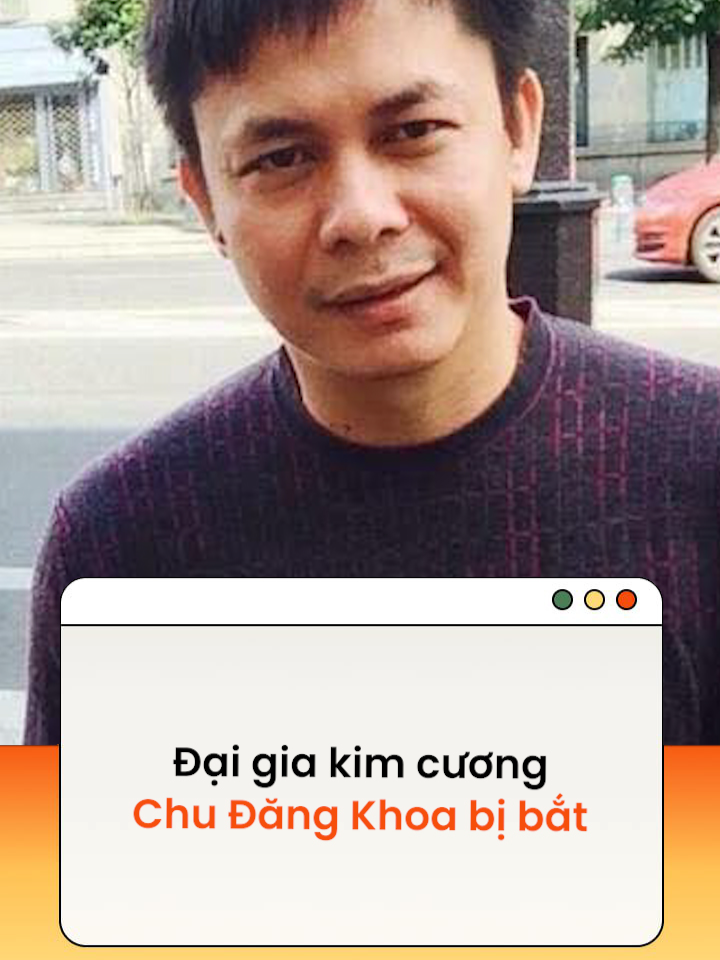 Chu Đăng Khoa - người từng được biết đến với biệt danh “đại gia kim cương” vừa bị bắt giữ #tiktoknews #amm  Theo phunumoi.net.vn