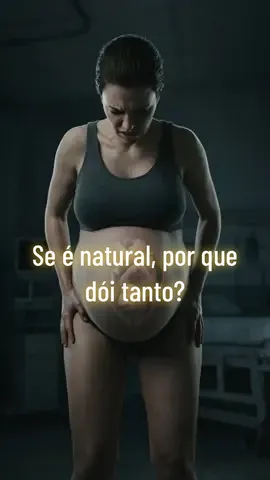 Por que o natural dói tanto? #partonormal #parto #saúdefeminina #educaçãoemsaúde #maternidadereal 