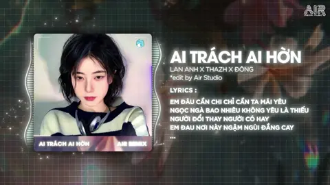 Ai Trách Ai Hờn (Thazh x Đông Remix) - Lan Anh ♫ Sao Người Lại Đành Quên Bao Tháng Năm Qua Remix #airremix #airmedia #nhacremix #nhachaymoingay #vinahouse #xuhuongtiktok #fyp #viral #nonstop #trending