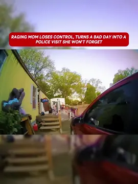 Raging Mom Loses Control, Turns a Bad Day Into a Police Visit She Won’t Forget #cops #copsoftiktok 