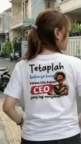 Tetap bekerja keras, karena kita bukan CEO.. #kaos #kaosviral #kaosdistro #kaoskatakata 
