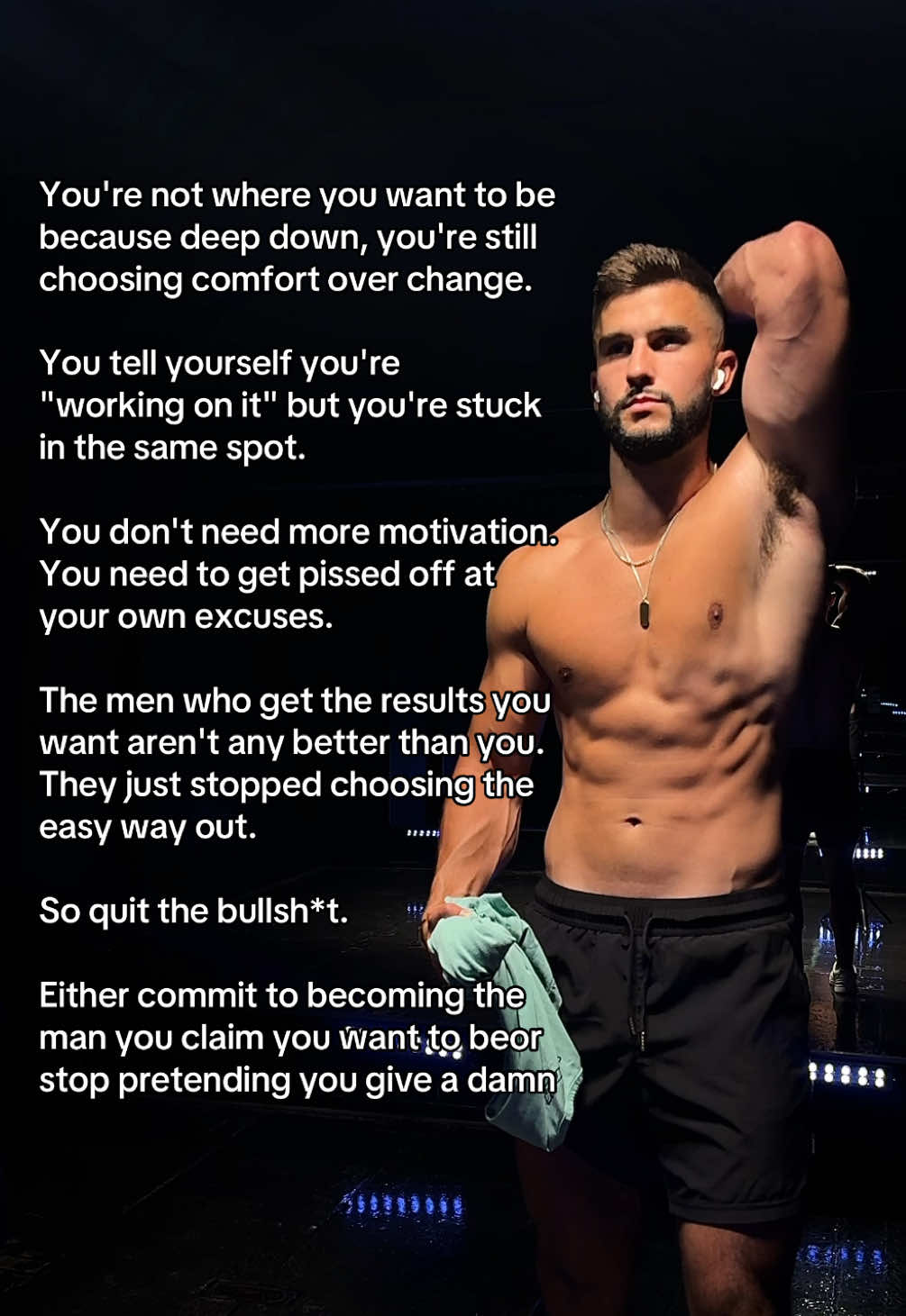 Nobody said the version of you that you actually respect was going to be comfortable to become