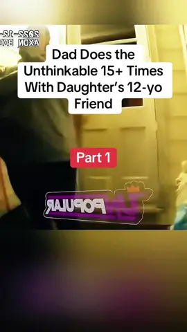Dad Does the Unthinkable 15+ Times With Daughter’s 12-yo Friend #cops #usa #police 