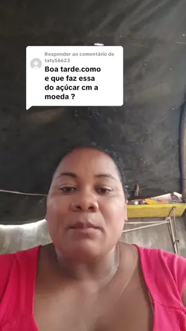 Respondendo a @taty56623 moeda com açúcar 