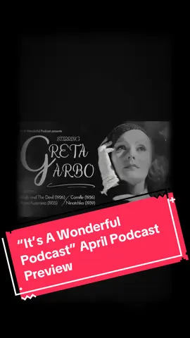 “It’s A Wonderful Podcast” April Podcast Preview #gretagarbo @Morgan Robinson 
