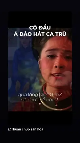CÔ ĐẦU - LĂNG KÍNH GENZ VỀ DI SẢN CA TRÙ Hình thành ở vùng đất Thăng Long, từ sự thượng lưu, quyền lực đến gần hơn với mọi tầng lớp qua 