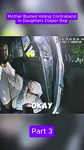 Mother Busted Hiding Contraband in Daughters Diaper Bag! Part 3 #cops #copsontiktok #police #bodycam #news 