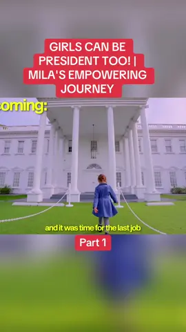 GIRLS CAN BE PRESIDENT TOO! | MILA'S EMPOWERING JOURNEY