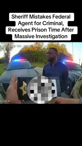 Sheriff Mistakes Federal Agent for Criminal, Receives Prison Time After Massive Investigation