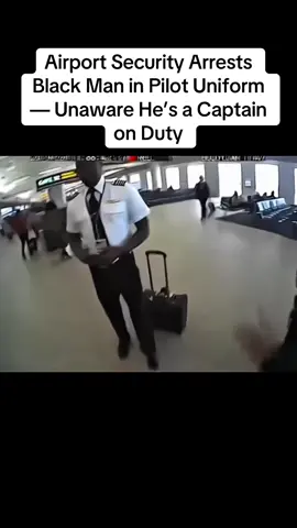 Airport Security Arrests Black Man in Pilot Uniform — Unaware He’s a Captain on Duty