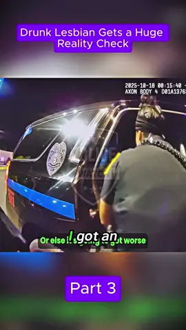 Drunk Lesbian Gets a Huge Reality Check. Part 3 #cops #copsoftiktok #police #bodycam #policeofficer 
