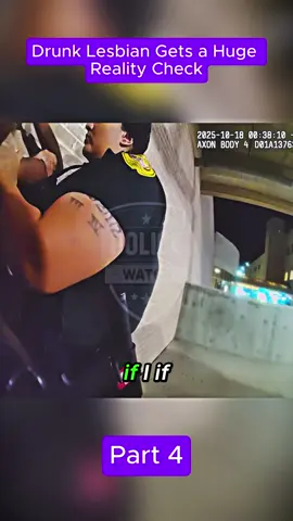 Drunk Lesbian Gets a Huge Reality Check. Part 4 #cops #copsoftiktok #police #bodycam #policeofficer 