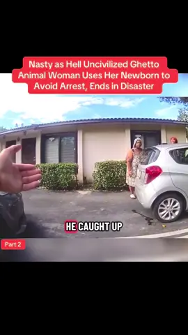 Nasty as Hell Uncivilized Ghetto Animal Woman Uses Her Newborn to Avoid Arrest, Ends in Disaster #cops #police #copsusa🚔🇺🇸 #policeofficer #foryou  