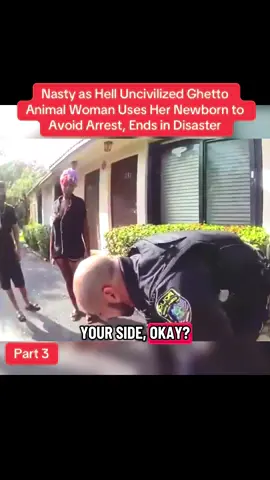 Nasty as Hell Uncivilized Ghetto Animal Woman Uses Her Newborn to Avoid Arrest, Ends in Disaster #cops #police #copsusa🚔🇺🇸 #policeofficer #foryou  