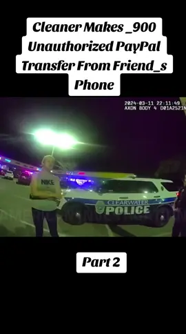 Cleaner Makes _900 Unauthorized PayPal Transfer From Friend_s Phone #policeofficer #police #cops #bodycam 