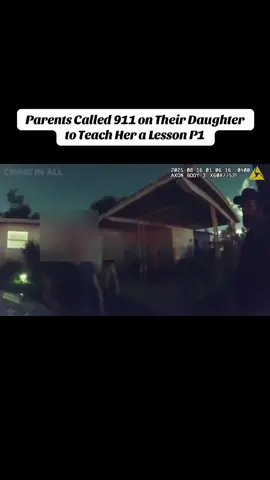 P1: Parents Called 911 on Their Daughter to Teach Her a Lesson #cops #tiktokcops #trending 