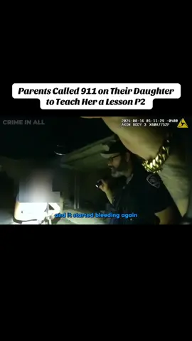 P2: Parents Called 911 on Their Daughter to Teach Her a Lesson #cops #tiktokcops #trending 
