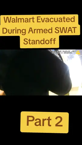 Part 2 Walmart Evacuated During Armed SWAT Standoff#crimestory #policeoftiktok #cops #faruoupage🌻faruo💓💖💢💕💔💖 