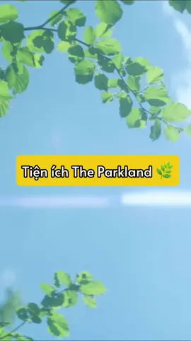 The Parkland có những tiện ích gì? 🌿#tienichcuocsong 