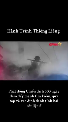 Hành Trình Thiêng Liêng  Phát động Chiến dịch 500 ngày đêm đẩy mạnh tìm kiếm, quy tập và xác định danh tính HCLS #anhhunglietsi #quandoinhandanvietnam #ditimdongdoi #ditimlietsi #chiendich500ngaydem 