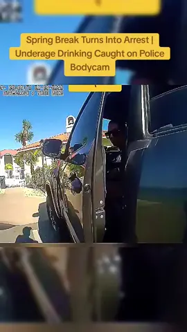 Spring Break Turns Into Arrest | Underage Drinking Caught on Police Bodycam #policeofficer #karma #copsoftiktok #police #cops 