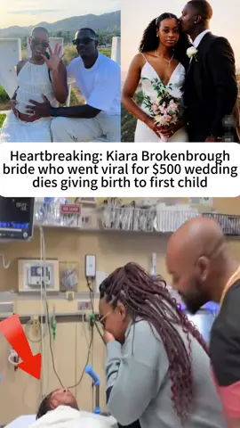 Heartbreaking: Kiara Brokenbrough , bride who went viral for $500 wedding, dies giving birth to first child.#KiaraBrokenbrough #news #500wedding #viralbride #usa 