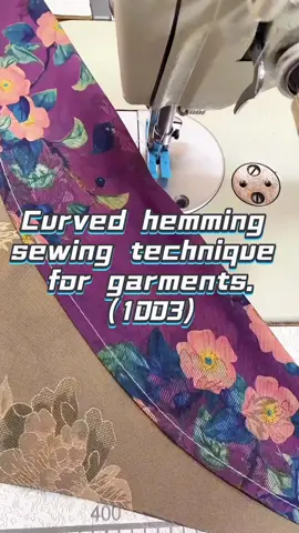 Curved hemming sewing technique for garments.（1003） #Wholeheartedapparel #Wholeheartedsewingtutorials #Wholeheartedsewing #Wewingtutorials #SewingPartsSupplier