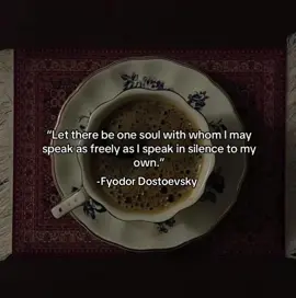 “Let there be one would with whom I may speak as freely as I speak in silence to my own.” -Fyodor Dostoevsky #darkpoetry #fyodordostoevsky #dostoevsky #gothicliterature #gothic