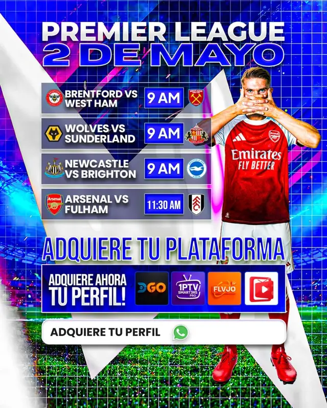 ¡VIVE LA INTENSIDAD DE LA PREMIER LEAGUE! 🏴󠁧󠁢󠁥󠁮󠁧󠁿⚽️ Este 2 de mayo, los mejores duelos de Inglaterra llegan a tu pantalla.  🐝 Brentford vs West Ham 🐺 Wolves vs Sunderland 🏰 Newcastle vs Brighton 🔴 Arsenal vs Fulham No te quedes fuera de la jugada. ¡Adquiere tu plataforma ahora mismo!  📲 Escríbenos al WhatsApp y activa tu perfil hoy mismo.