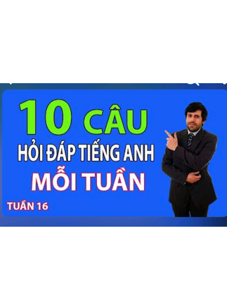 10 Câu Hỏi Đáp Tiếng Anh Cơ Bản Mỗi Tuần | Luyện Phản Xạ Giao Tiếp Cấp Tốc Tuần 16.