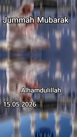 Last Friday Of Dhul-Qidah...May 15th of Friday 2026..Jummah Mubarak  #Horlammy #MuslimTikTok #Dua #FYP #Viral 