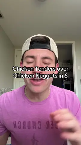 Chicken tenders over chicken nuggets in 6