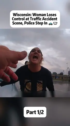 Wisconsin:Woman Loses Control at Traffic Accident Scene,Police Step In #police #policeoffice #cops #bodycam #us