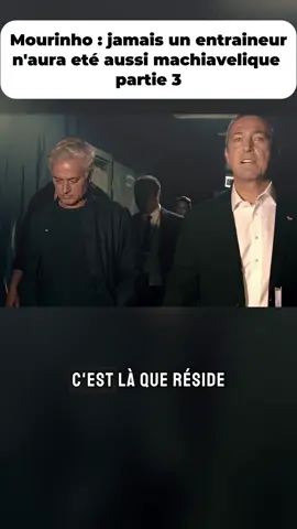 Mourinho : jamais un entraîneur n'aura été aussi machiavélique Partie 3