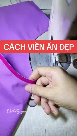 Cách viền ẩn đẹp cho người mới. #cainguyen #tips #viral #trends #sewing