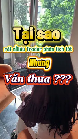 Tại sao rất nhiều trader phân tích tốt nhưng vẫn thua #xuhuong #viral #forextrading #trading #toptrending 