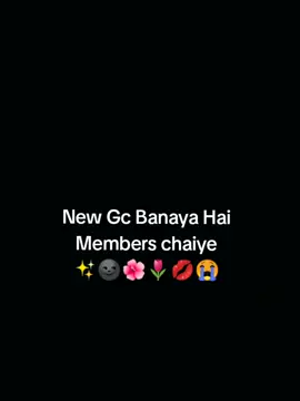 𝗡𝗲𝗲𝗱 𝗔𝗰𝘁𝗶𝘃𝗲 𝗚𝗰 𝗠𝗲𝗺𝗯𝗲𝗿𝘀..!! 🌚💋😭#edit #gcmembers🦋 #gcvideos #fyp #viral 