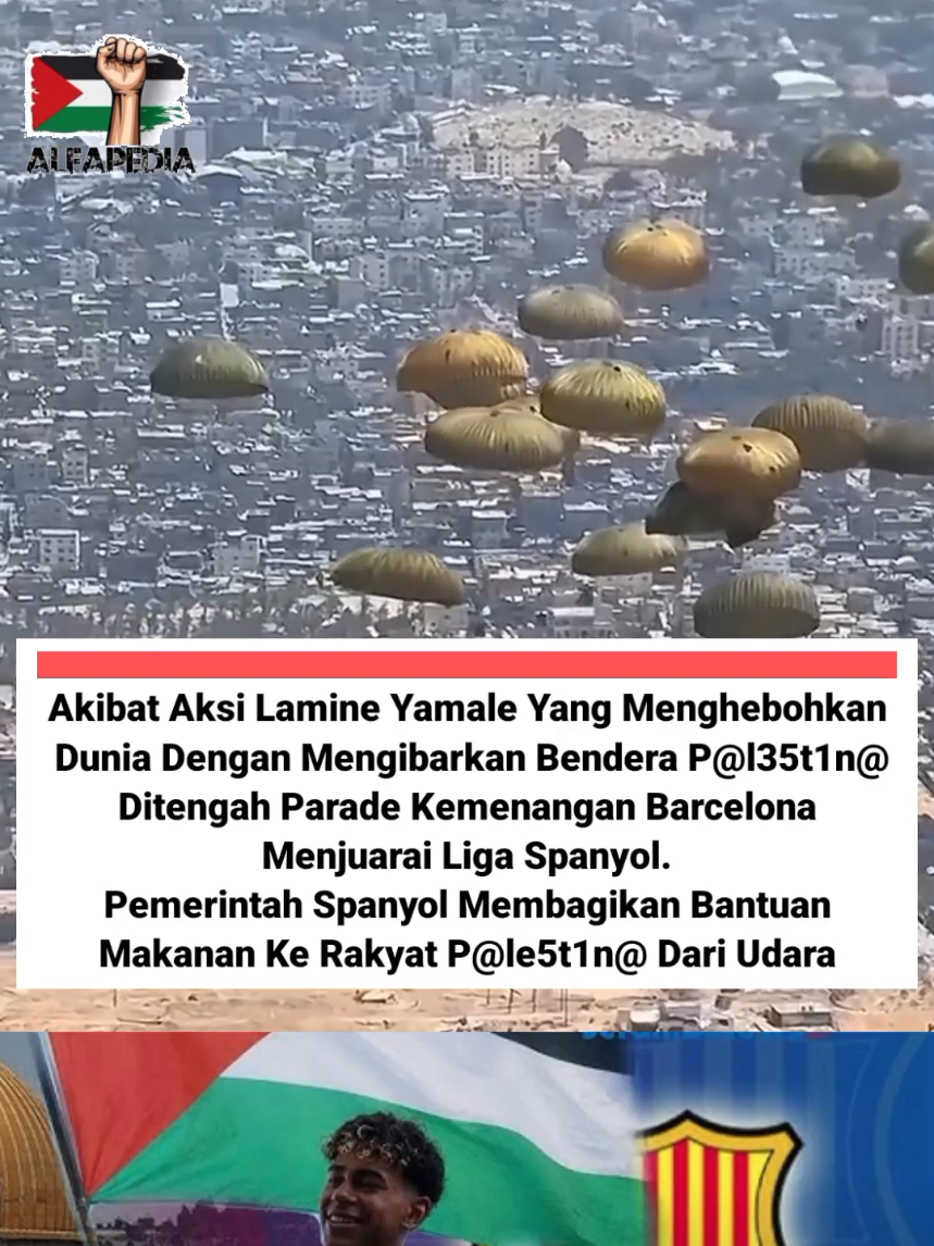 Akibat Aksi Lamine Yamale Yang Menghebohkan Dunia Dan Membuat Mamarika Rewel Kepanasan Dengan Mengibarkan Bendera Ditengah Parade  Kemenangan Barcelona Menjuarai Liga Spanyol, Pemerintah Spanyol Mengirimkan Bantuan Makanan Kepada Rakyat Dari Udara Ditengah Blokade Yang Dilakukan Pasukan Rewel #freepalestine #lamineyamal #barcelona #football #spanyol 
